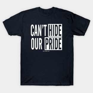 Can't Hide Our Pride T-Shirt